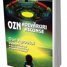 OZN-Adevaruri ascunse - Dan Apostol