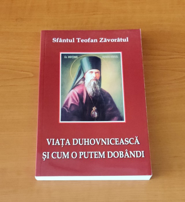 Sf&acirc;ntul Teofan Zăvor&acirc;tul - Viața duhovnicească și cum o putem dob&acirc;ndi