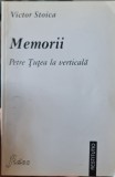 MEMORII PETRE TUTEA LA VERTICALA VICTOR STOICA 1998 VETERAN DE RAZBOI DETINUT PO