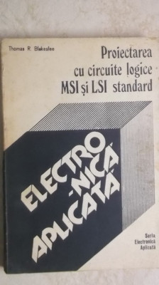 Thomas R. Blakeslee - Proiectarea cu circuite logice MSI si LSI standard foto