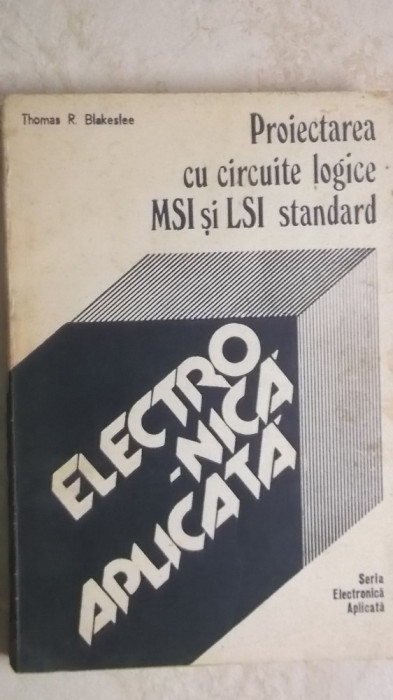 Thomas R. Blakeslee - Proiectarea cu circuite logice MSI si LSI standard