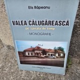 VALEA CALUGAREASCA PE SPIRALA DE TIMP - ELIS RAPEANU cu dedicatia autorului