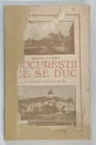 BUCURESTII CE SE DUC de HENRI STAHL - BUCURESTI, 1935 , * MICI DEFECTE COPERTA FATA