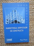 MARKETINGUL SERVICIILOR DE CONSTRUCTII de PAUL PRYOR , 2005