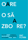 Oare o sa zboare?