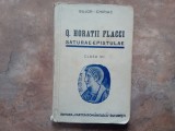 Q . HORATII FLACCI - SATURAE ET EPISTULAE EXCERPTAE - TEXT LATIN COMENTAT CLASA VII LITERARA de A. I. BUJOR si FR. CHIRIAC , 1939