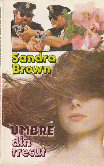 SANDRA BROWN - UMBRE DIN TRECUT + PANZA DE PAIANJEN + SARADA ( 3 CARTI )