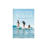 Women Making Waves: Trailblazing Surfers in and Out of the Water