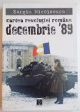 CARTEA REVOLUTIEI ROMANE DECEMBRIE &#039;89 de SERGIU NICOLAESCU , 1999