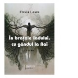In bratele Iadului, cu gandul la Rai - Flavia Lascu