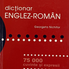 DICTIONAR ENGLEZ-ROMAN - 75.000 CUVINTE SI EXPRESII de GEORGETA NICHIFOR