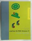 CATIA V5 FEA RELEASE 21 , A STEP BY STEP GUIDE by JAECHEOL KOH , 2012