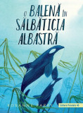 O balenă &icirc;n Sălbăticia Albastră - Paperback brosat - Rosanne Parry - Paralela 45