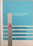 Alimentatia copilului sanatos si bolnav. Alimente, regimuri si preparate dietetice (Editia a II-a) &ndash; V. Petrescu-Coman, Florica Paun