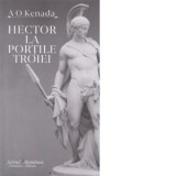 Hector la portile Troiei - A. O. Kenada
