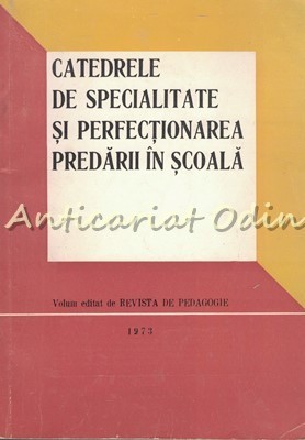Catedrele De Specialitate Si Perfectionarea Predarii In Scoala - R. Dascalescu foto
