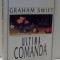 ULTIMA COMANDA de GRAHAM SWIFT , 1999