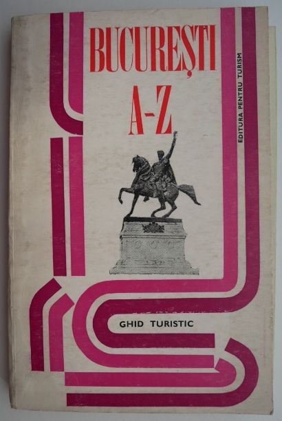 Bucuresti de la A la Z (Ghid turistic) &ndash; Sebastian Bonifaciu, Emanuel Valeriu