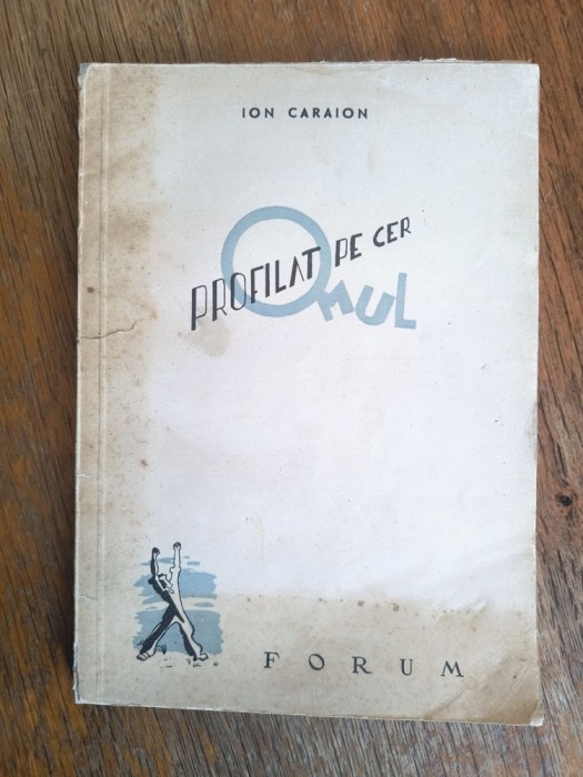 Omul profilat pe cer - Ion Caraion, editia I / R3P3S