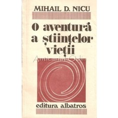 O Aventura A Stiintelor Vietii. Biotehnologia - Mihail D. Nicu