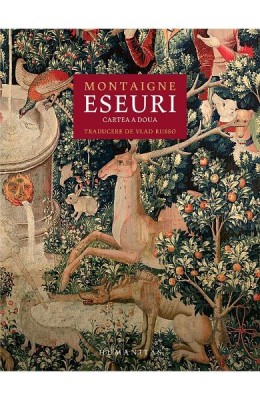 Eseuri.Cartea A Doua, Montaigne - Editura Humanitas foto