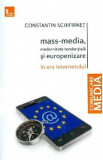 Mass-media, modernitate tendentiala si europenizare in era internetului - Constantin Schifirnet