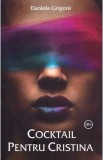 Cocktail pentru Cristina - Daniela Grigore