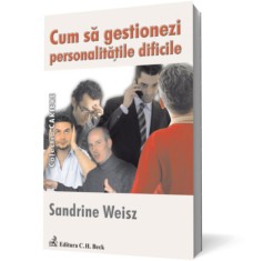 Cum sa gestionezi personalitatile dificile - C.H. Beck