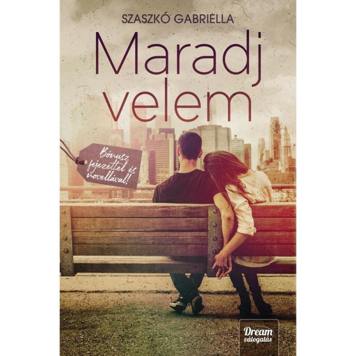 Maradj velem - B&oacute;nusz fejezettel &eacute;s novell&aacute;val - bőv&iacute;tett kiad&aacute;s - Szaszk&oacute; Gabriella