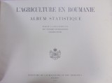 L&#039;AGRICULTURE EN ROUMANIE . ALBUM STATISTIQUE (1929)