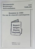 ROMANIA IN 1989 , UN CAZ DE ETNOCID CONTEMPORAN , RAPORT DESPRE STAREA NATIUNII de ION VARLAM , 1999