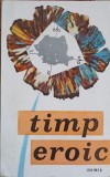 TIMP EROIC-AL. VOITIN, ILIE TANASACHE, TRAIAN FILIP, V. NICOROVICI, G. SIDOROVICI, G. ILISEI