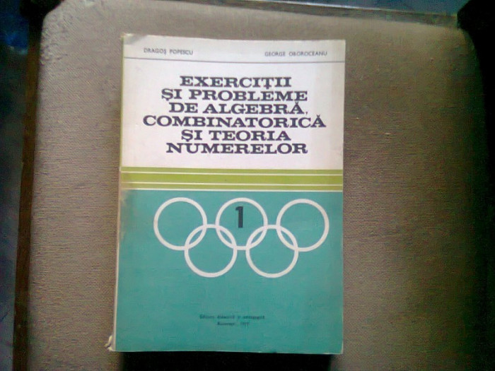 Exercitii si probleme de algebra combinatorica si teoria numerelor - Dragos Popescu