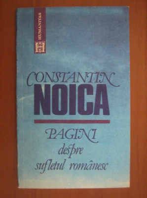 Constantin Noica - Pagini despre sufletul romanesc foto