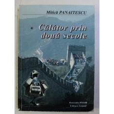 CALATOR PRIN DOUA SECOLE de MITICA PANAITESCU , 2004