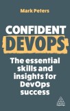 Confident Devops: The Essential Skills and Insights for Devops Success