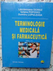 TERMINOLOGIE MEDICALA SI FARMACEUTICA-LACRAMIOARA OCHIUZ, IULIANA POPOVICI, DUMITRU LUPULEASA foto