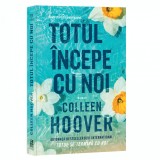 Cumpara ieftin Totul incepe cu noi, Colleen Hoover, Epica