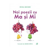 Noi poezii cu Ma și Mi - Paperback brosat - Irina Becher - Curtea Veche