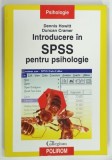 INTRODUCERE IN SPSS PENTRU PSIHOLOGIE de DENNIS HOWITT and DUNCAN CRAMER , 2006