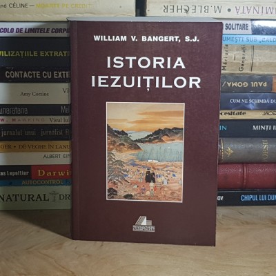 WILLIAM V. BANGERT - ISTORIA IEZUITILOR , 2001 * foto
