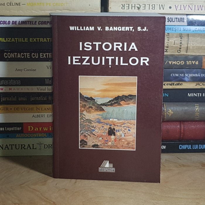 WILLIAM V. BANGERT - ISTORIA IEZUITILOR , 2001 *