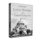 Cultura, ortodoxie si constitutionalism. Studii si eseuri - Marius Andreescu