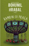 Bambini di Praga - Bohumil Hrabal