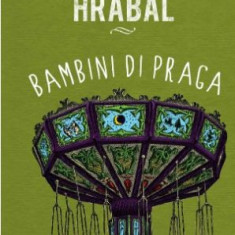 Bambini di Praga - Bohumil Hrabal