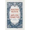 M&eacute;lyre temetve - Naomi Novik