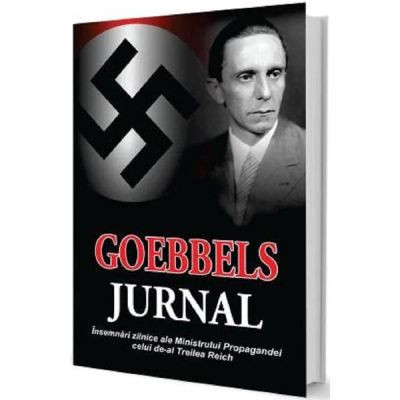 Goebbels: Jurnal. Insemnari zilnice ale Ministrului Propagandei celui de-al Treilea Reich foto