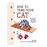 Cumpara ieftin How to Tame Your Cat, Sam Hart, Tatiana Davidova