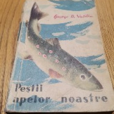 PESTII APELOR NOASTRE - George D. Vasiliu - 1959, 384 p.; tiraj: 2500 ex.