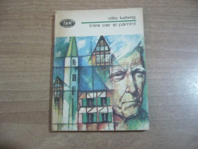 Otto Ludwig - Intre cer si pamant (BPT 1161) foto